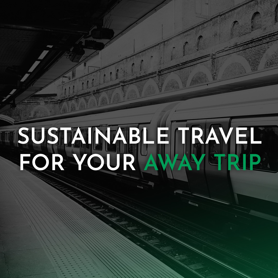Sustainable travel for your away trip
